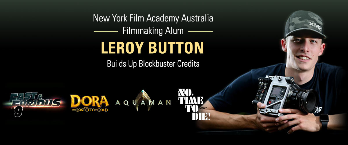 NYFA-AU Filmmaking Alum Leroy Button Builds Up Blockbuster Credits